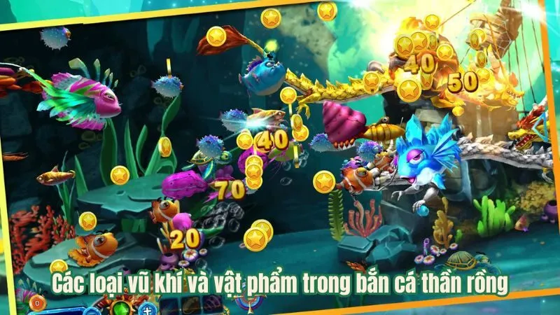 Các loại vũ khí và vật phẩm trong bắn cá thần rồng